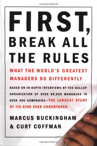 First, Break All the Rules – Marcus Buckingham & Curt Coffman