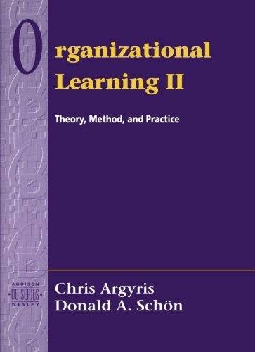 Organizational Learning – Chris Argyris & Donald Schon