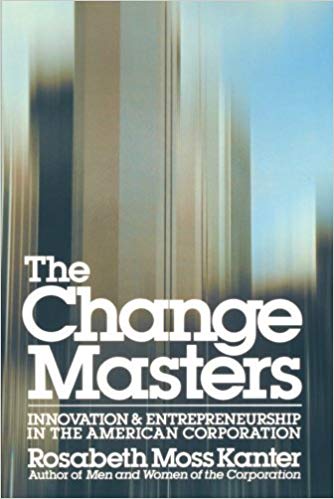 The Change Masters – Rosabeth Moss Canter
